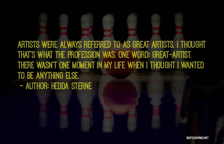 Life Great Quotes By Hedda Sterne