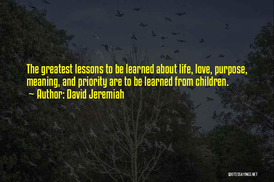 Life Greatest Lessons Quotes By David Jeremiah