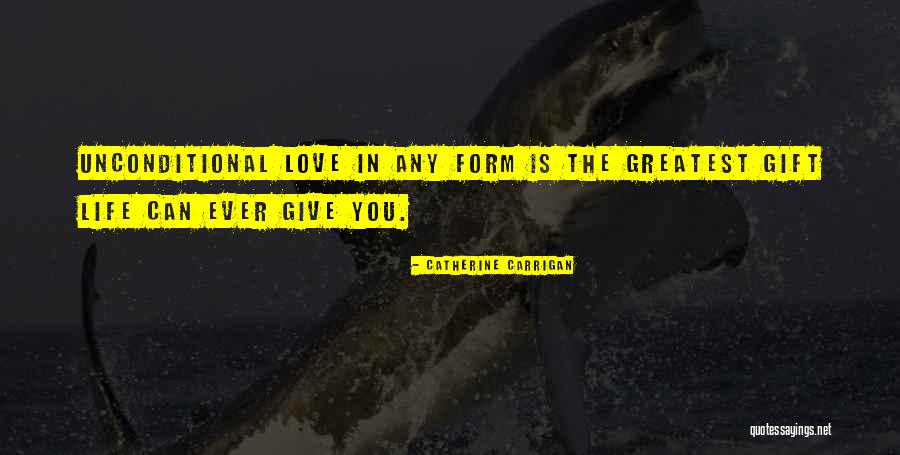 Life Greatest Quotes By Catherine Carrigan Life Greatest Quotes By Catherine Carrigan