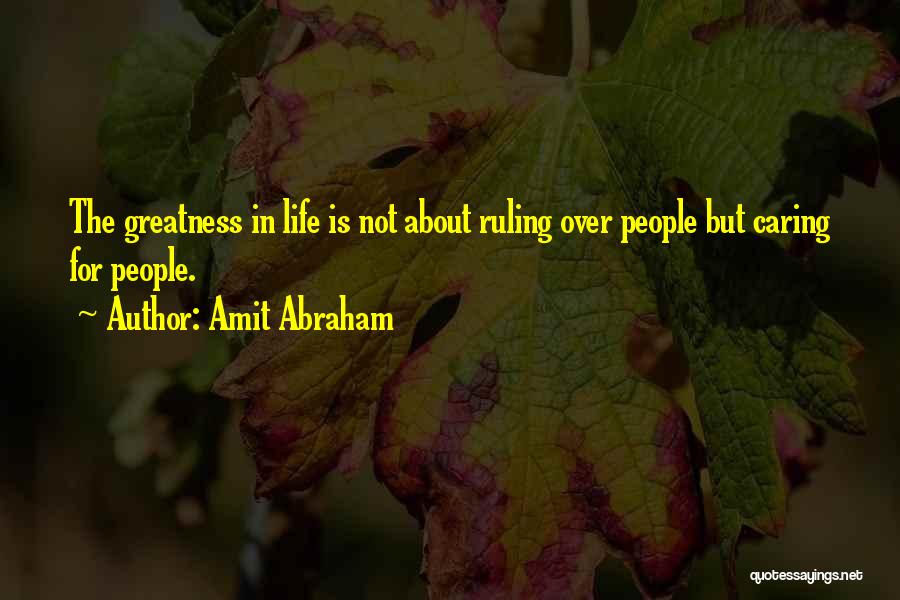 Life Greatness Quotes By Amit Abraham