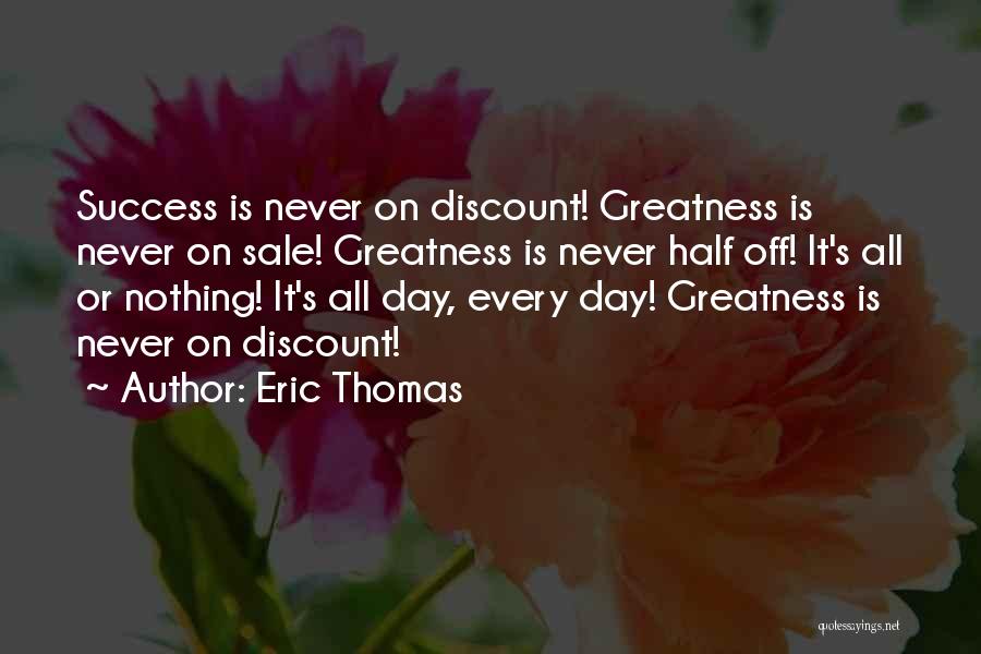 Life Greatness Quotes By Eric Thomas