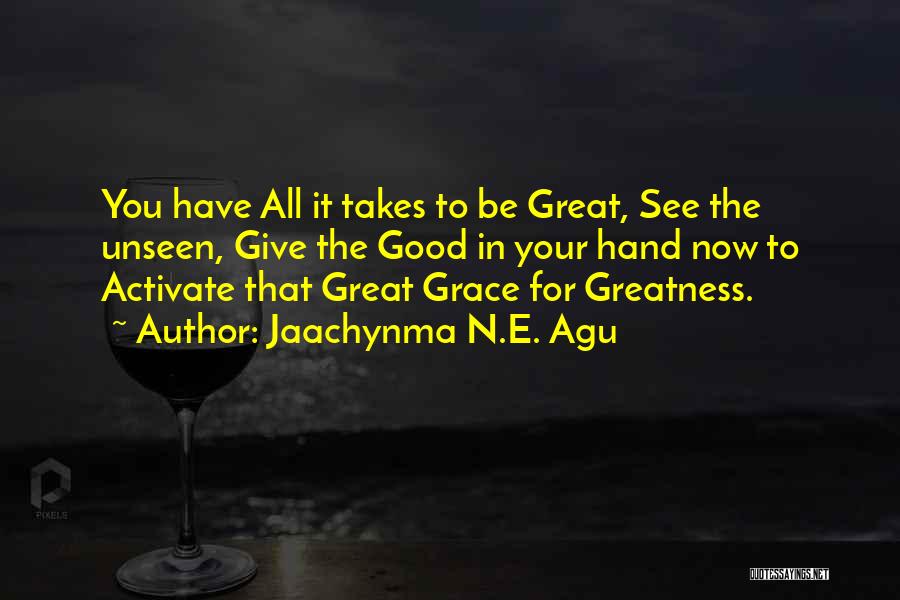 Life Greatness Quotes By Jaachynma N.E. Agu