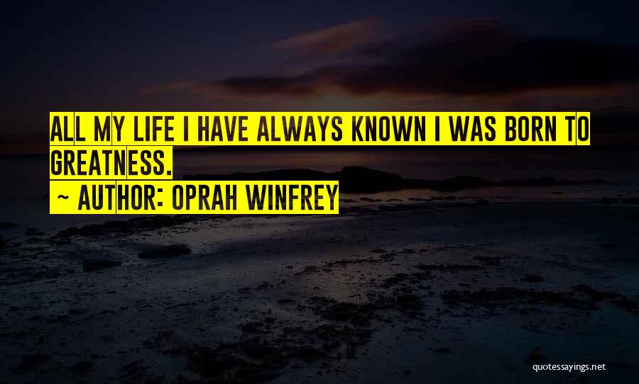 Life Greatness Quotes By Oprah Winfrey