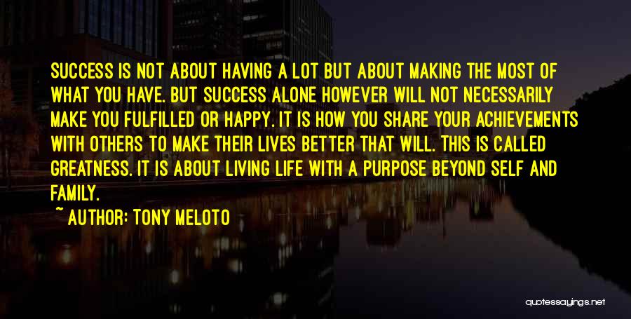 Life Greatness Quotes By Tony Meloto