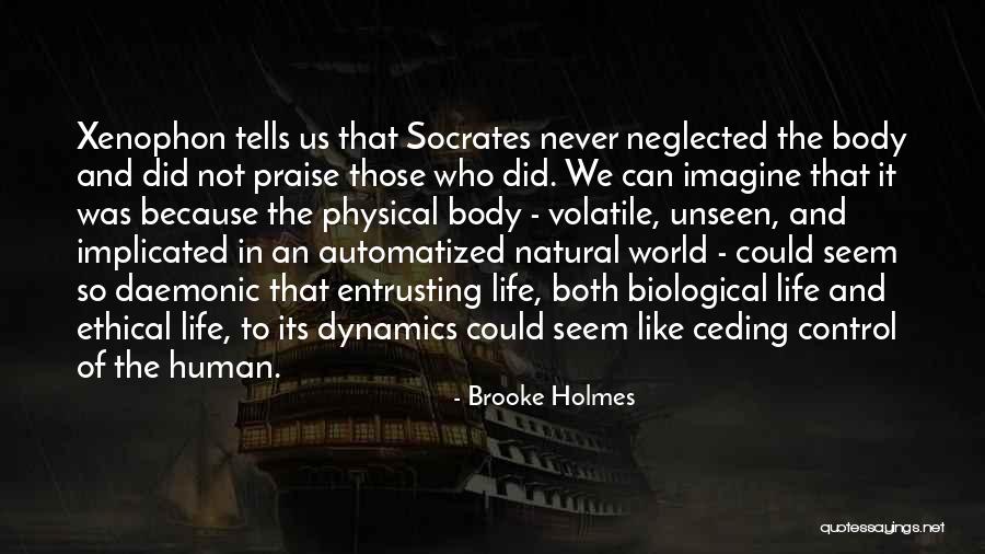 Life Greek Philosophers Quotes By Brooke Holmes