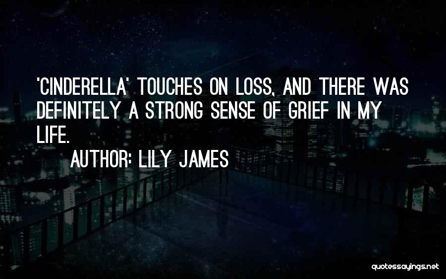 Life Grief Quotes By Lily James