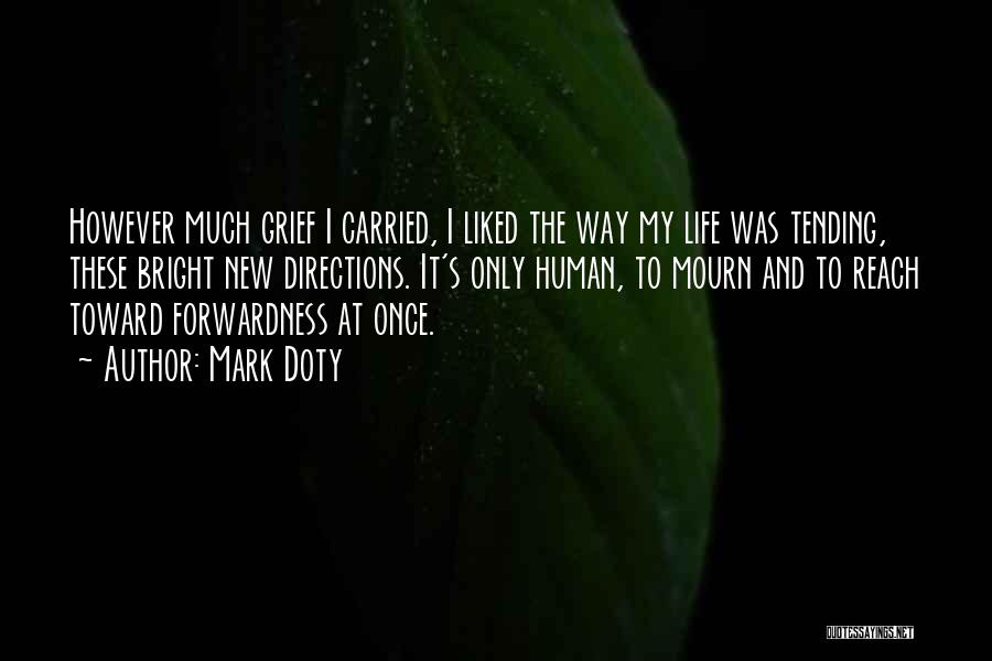 Life Grief Quotes By Mark Doty