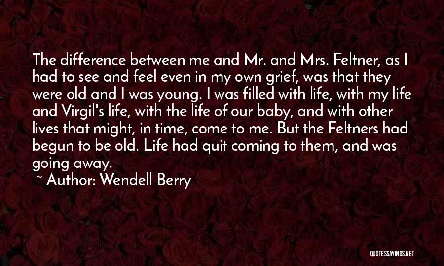 Life Grief Quotes By Wendell Berry