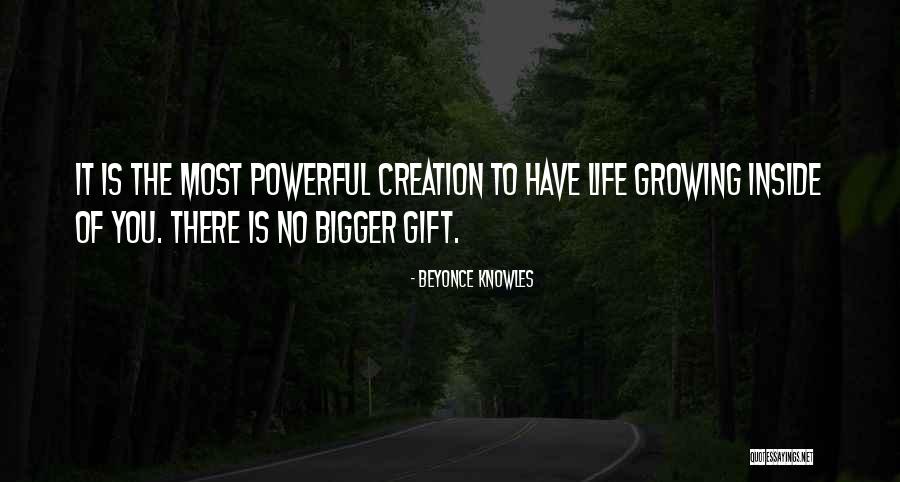 Life Growing Inside You Quotes By Beyonce Knowles Life Growing Inside You Quotes By Beyonce Knowles