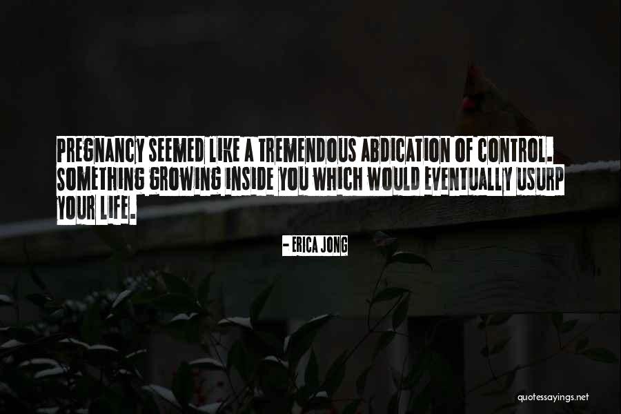 Life Growing Inside You Quotes By Erica Jong Life Growing Inside You Quotes By Erica Jong