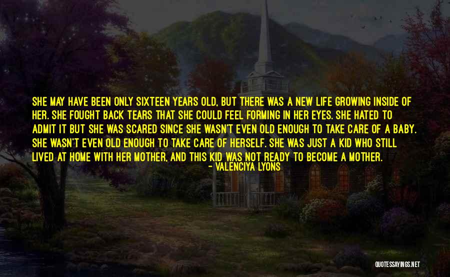 Life Growing Inside You Quotes By Valenciya Lyons Life Growing Inside You Quotes By Valenciya Lyons