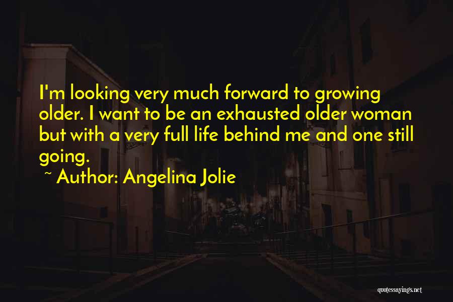 Life Growing Older Quotes By Angelina Jolie