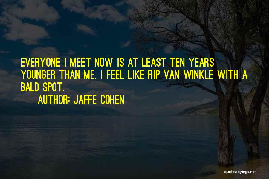 Life Growing Older Quotes By Jaffe Cohen