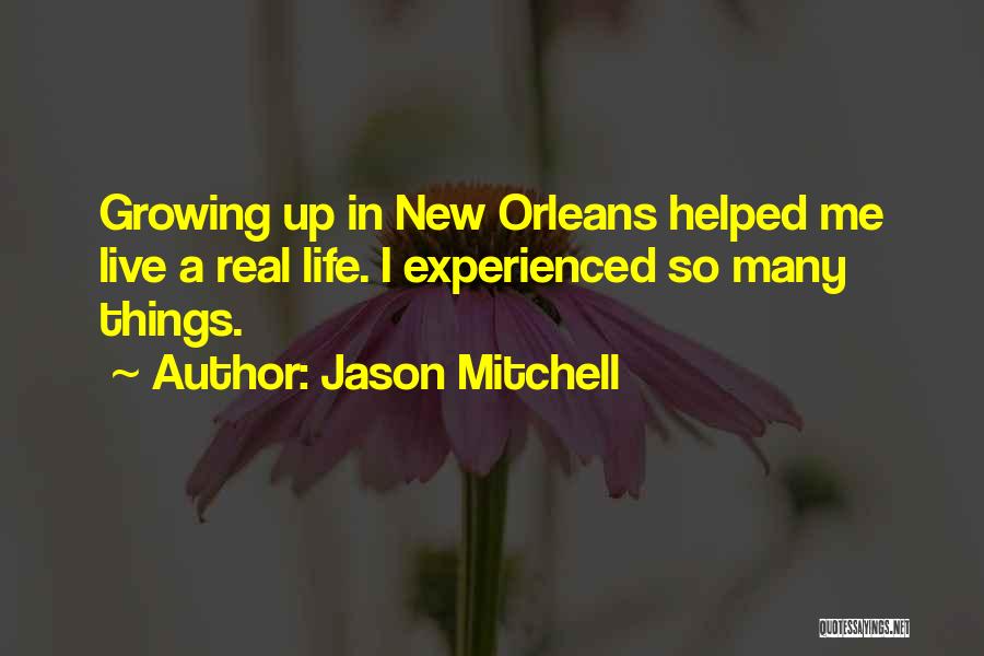 Life Growing Quotes By Jason Mitchell
