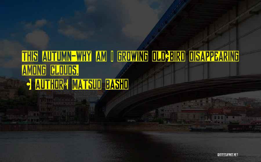 Life Growing Quotes By Matsuo Basho