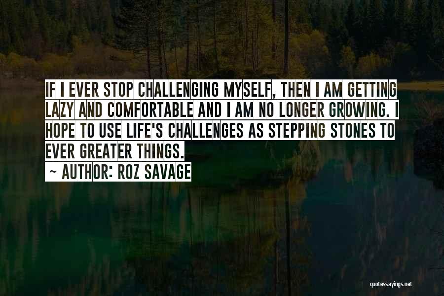 Life Growing Quotes By Roz Savage