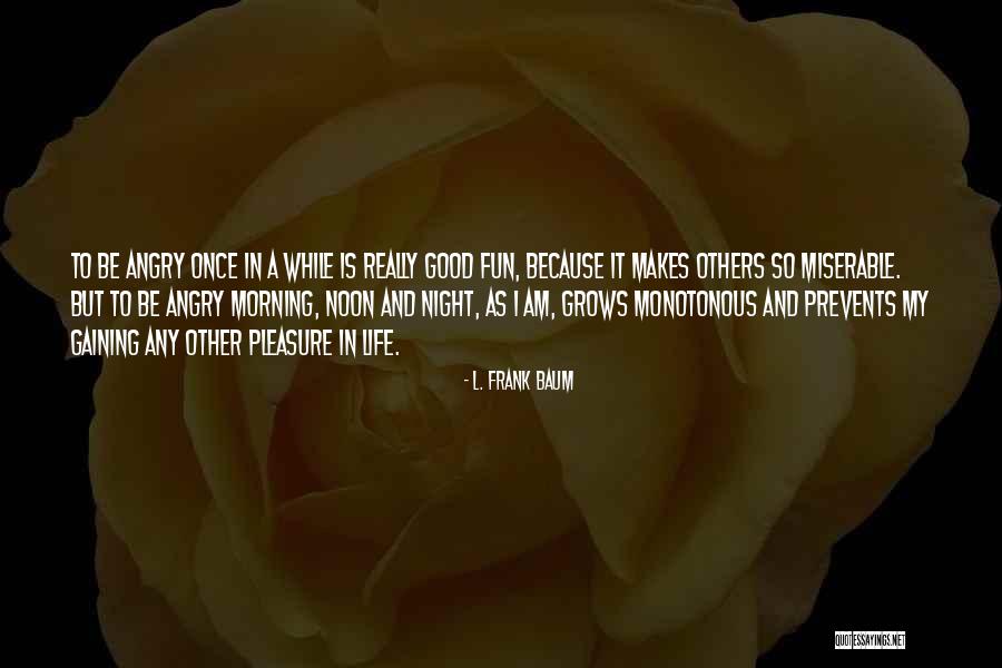 Life Grows Quotes By L. Frank Baum