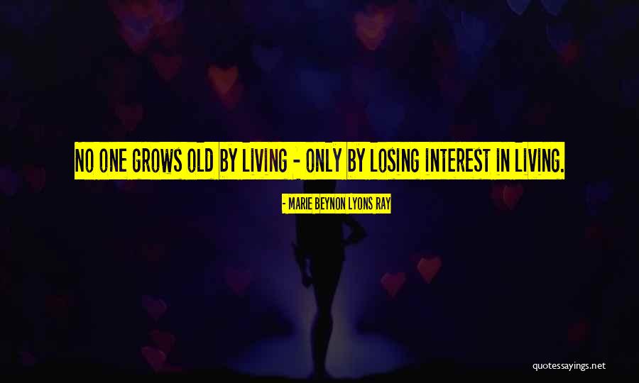 Life Grows Quotes By Marie Beynon Lyons Ray