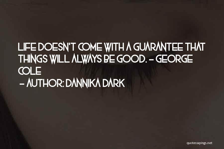 Life Guarantee Quotes By Dannika Dark