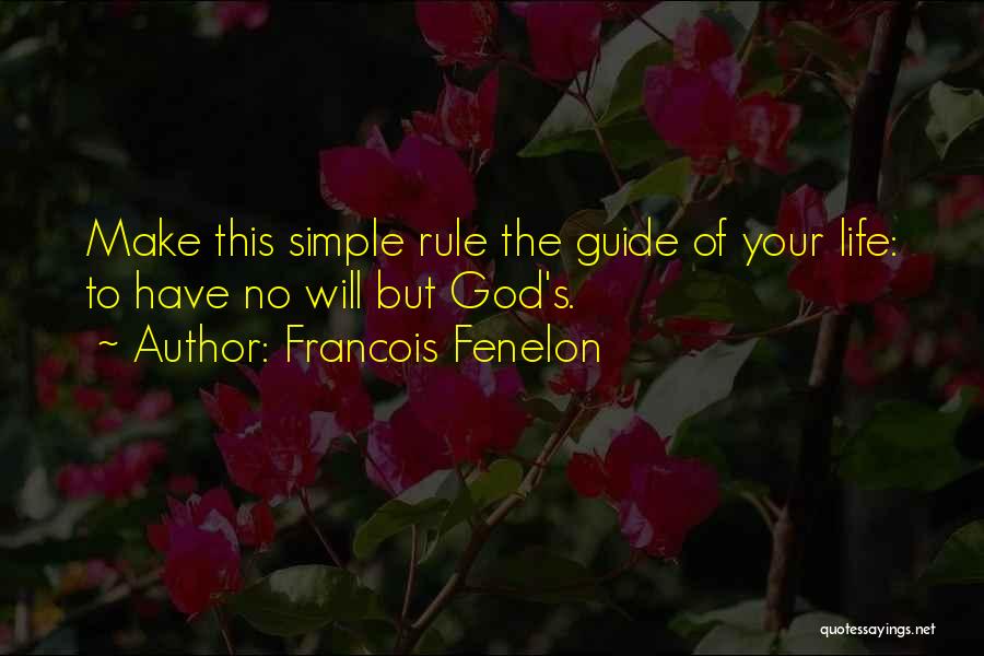 Life Guide Quotes By Francois Fenelon