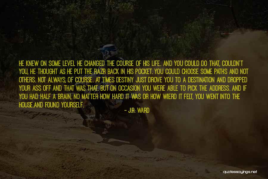 Life Half Quotes By J.R. Ward