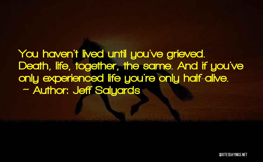 Life Half Quotes By Jeff Salyards