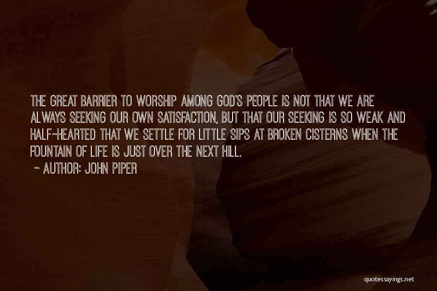 Life Half Quotes By John Piper