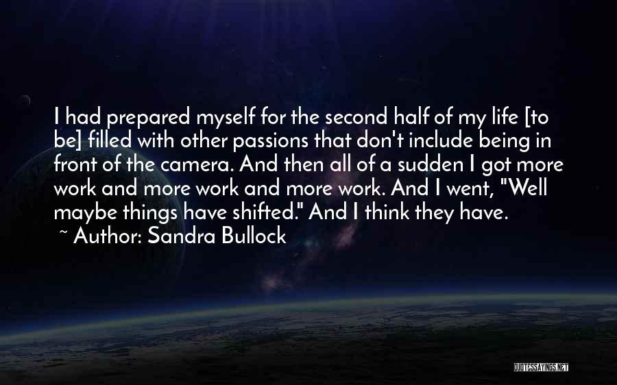 Life Half Quotes By Sandra Bullock