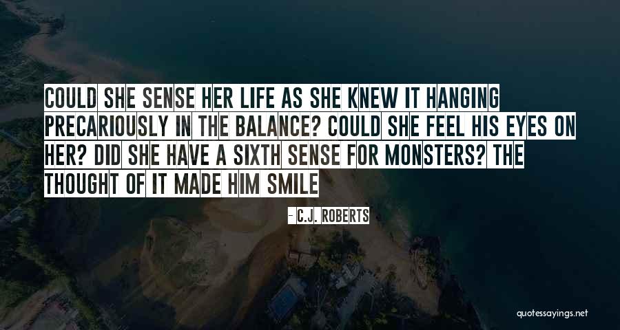 Life Hanging In The Balance Quotes By C.J. Roberts Life Hanging In The Balance Quotes By C.J. Roberts