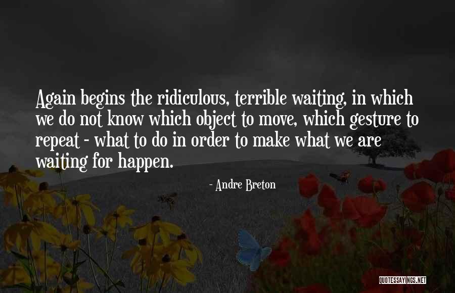 Life Happen Quotes By Andre Breton