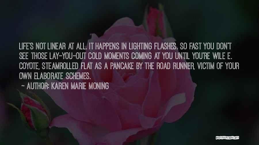 Life Happens Fast Quotes By Karen Marie Moning