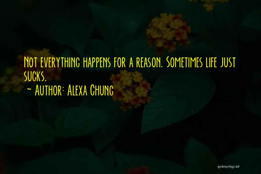 Life Happens For A Reason Quotes By Alexa Chung
