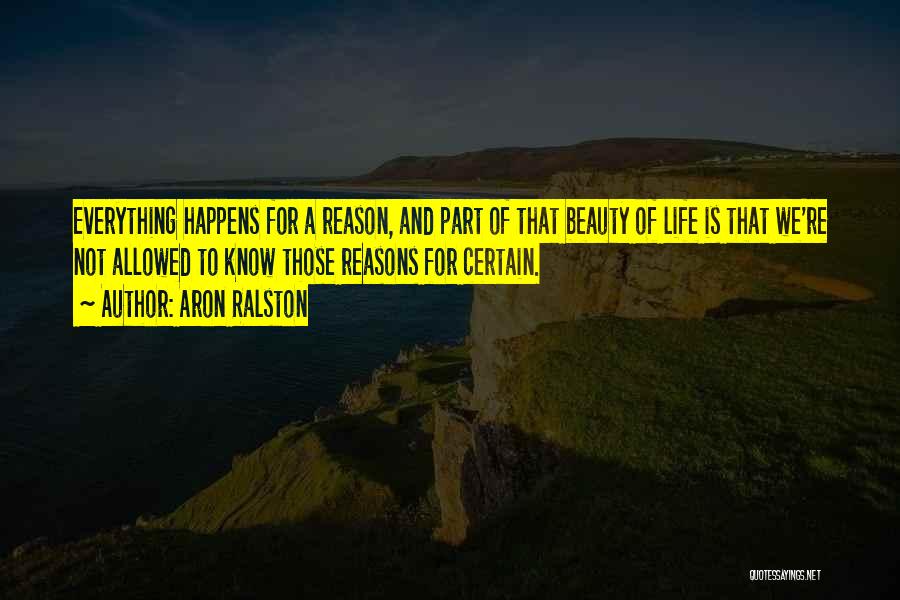 Life Happens For A Reason Quotes By Aron Ralston