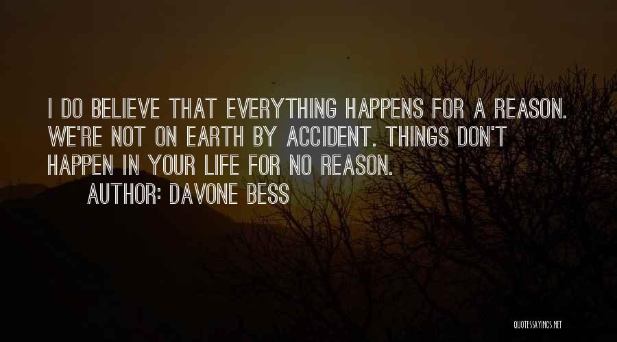 Life Happens For A Reason Quotes By Davone Bess