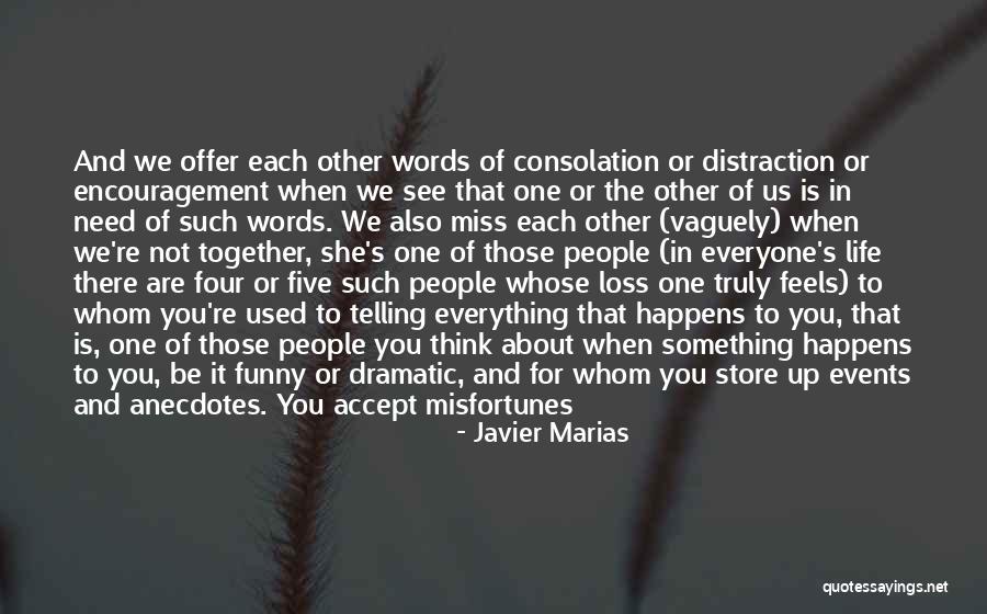 Life Happens In The Quotes By Javier Marias Life Happens In The Quotes By Javier Marias