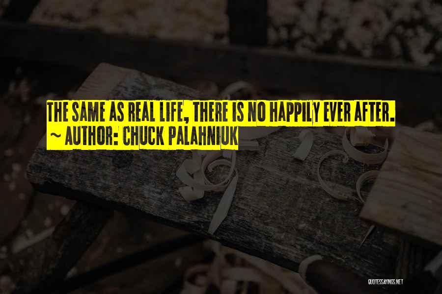 Life Happily Quotes By Chuck Palahniuk