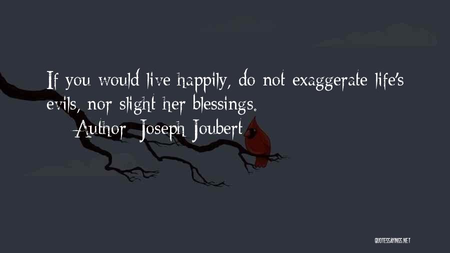 Life Happily Quotes By Joseph Joubert