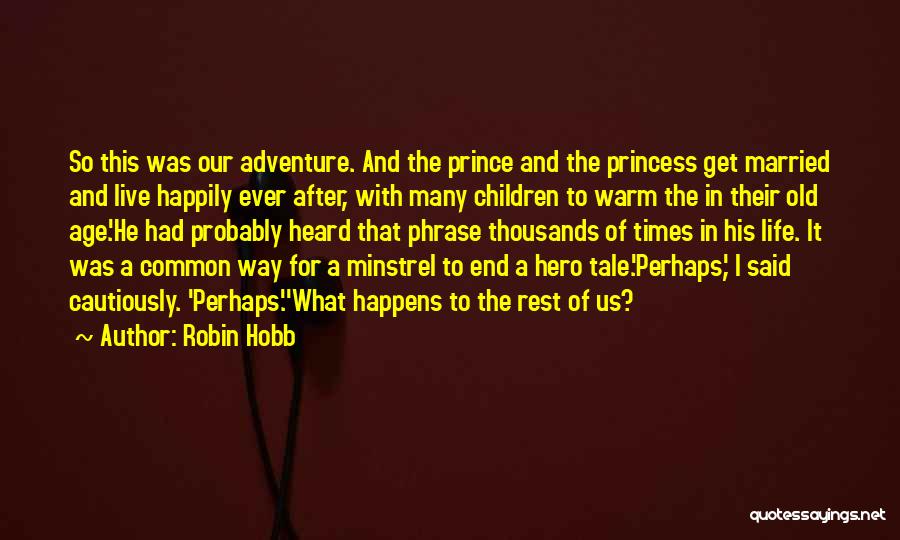 Life Happily Quotes By Robin Hobb