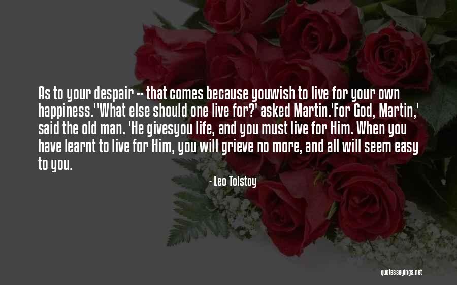 Life Happiness And God Quotes By Leo Tolstoy Life Happiness And God Quotes By Leo Tolstoy