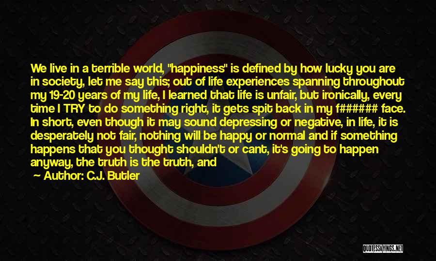 Life Happiness And Sadness Quotes By C.J. Butler
