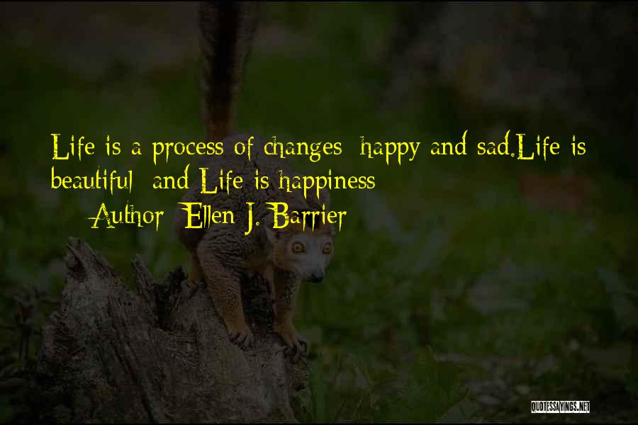 Life Happiness And Sadness Quotes By Ellen J. Barrier