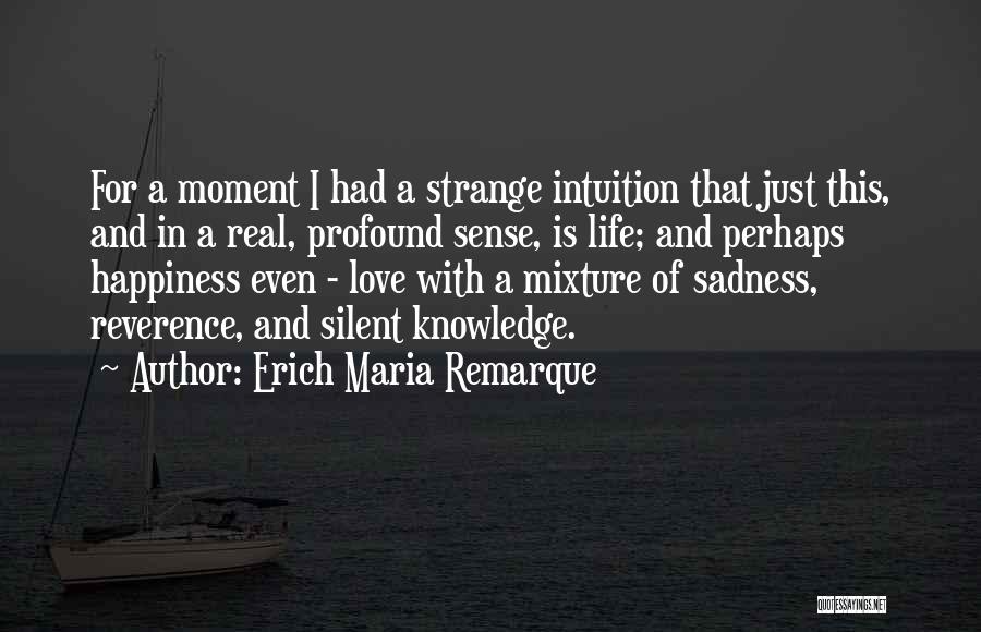 Life Happiness And Sadness Quotes By Erich Maria Remarque