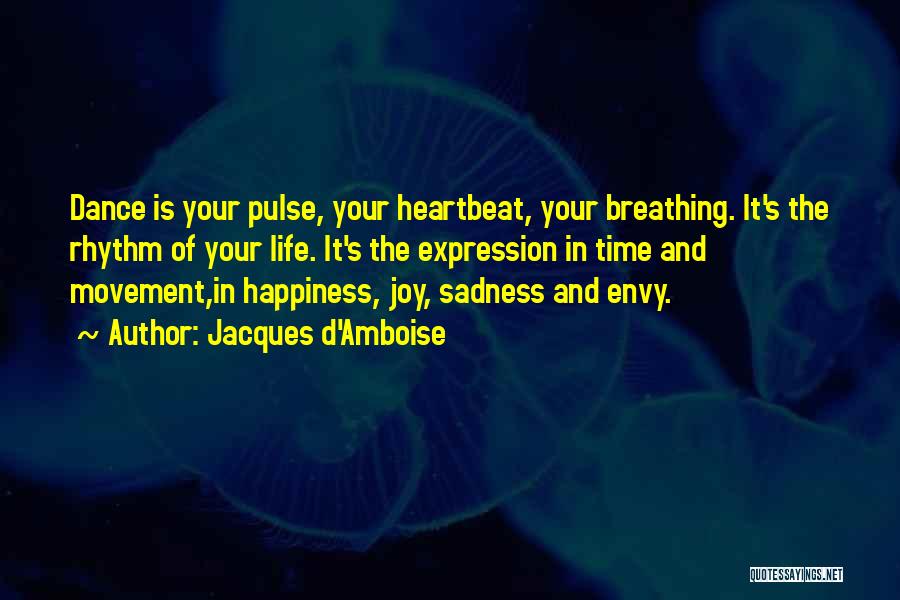 Life Happiness And Sadness Quotes By Jacques D'Amboise