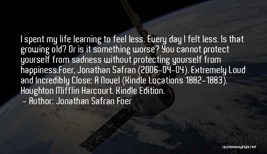 Life Happiness And Sadness Quotes By Jonathan Safran Foer