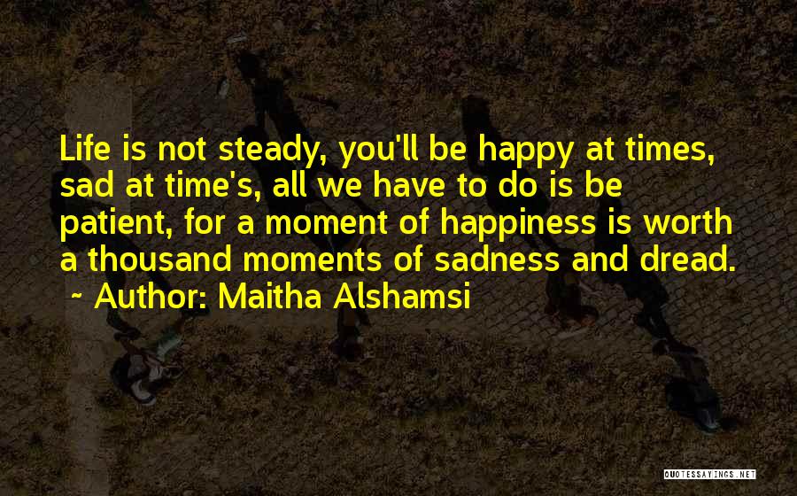 Life Happiness And Sadness Quotes By Maitha Alshamsi