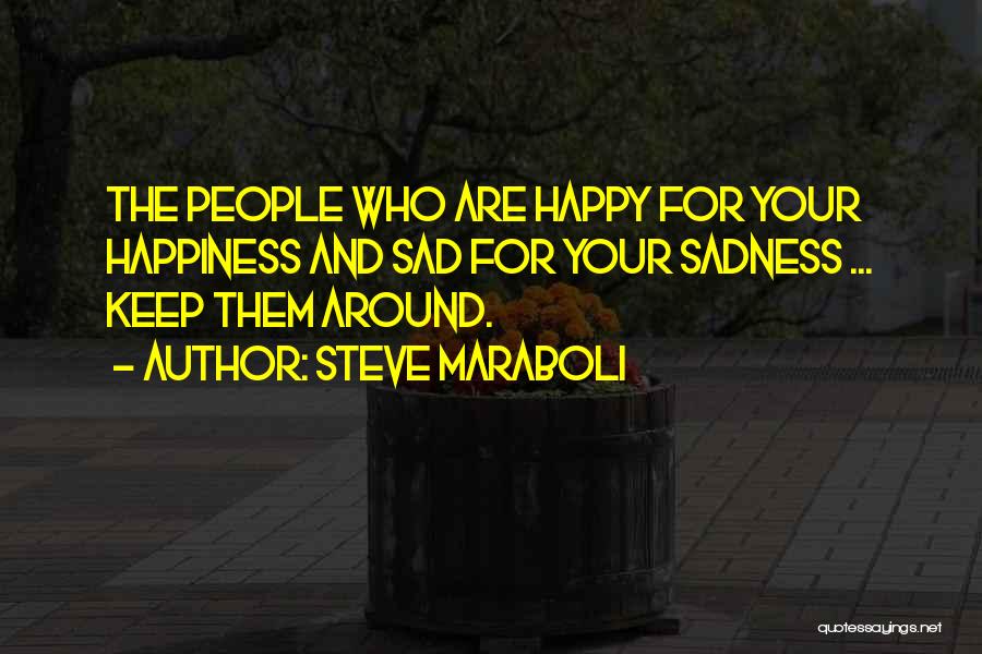 Life Happiness And Sadness Quotes By Steve Maraboli