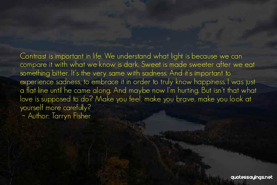 Life Happiness And Sadness Quotes By Tarryn Fisher
