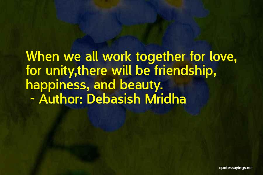 Life Happiness Love And Friendship Quotes By Debasish Mridha