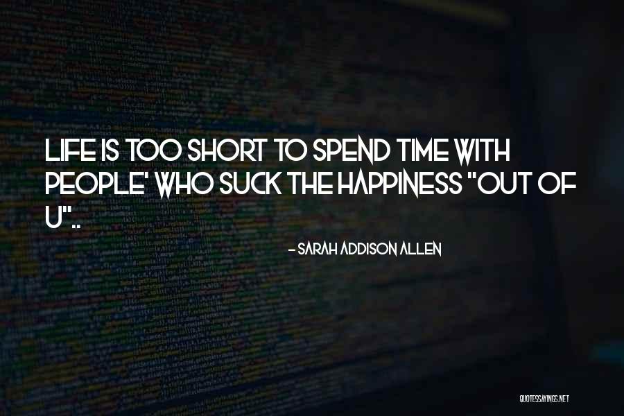 Life Happiness Short Quotes By Sarah Addison Allen Life Happiness Short Quotes By Sarah Addison Allen