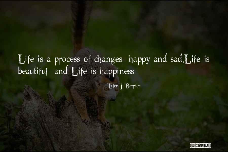 Life Happy And Sad Quotes By Ellen J. Barrier